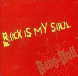Bang Doll : Rock Is My Soul
